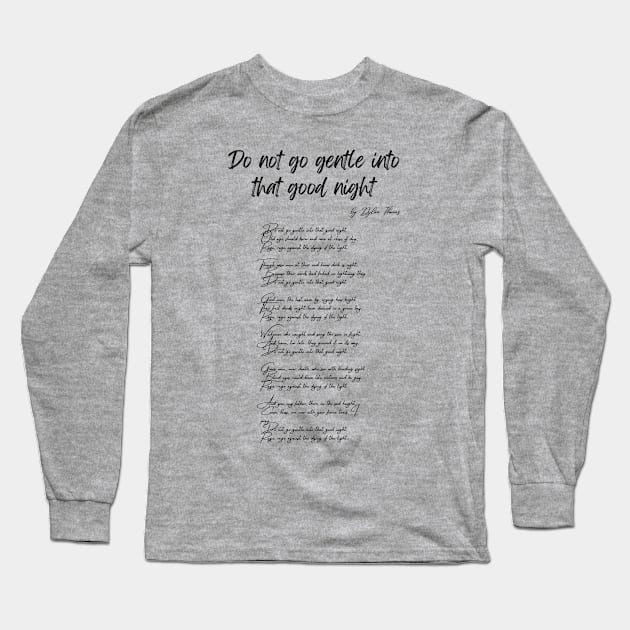 "Do not go gentle into that good night" by Dylan Thomas Long Sleeve T-Shirt by Poemit